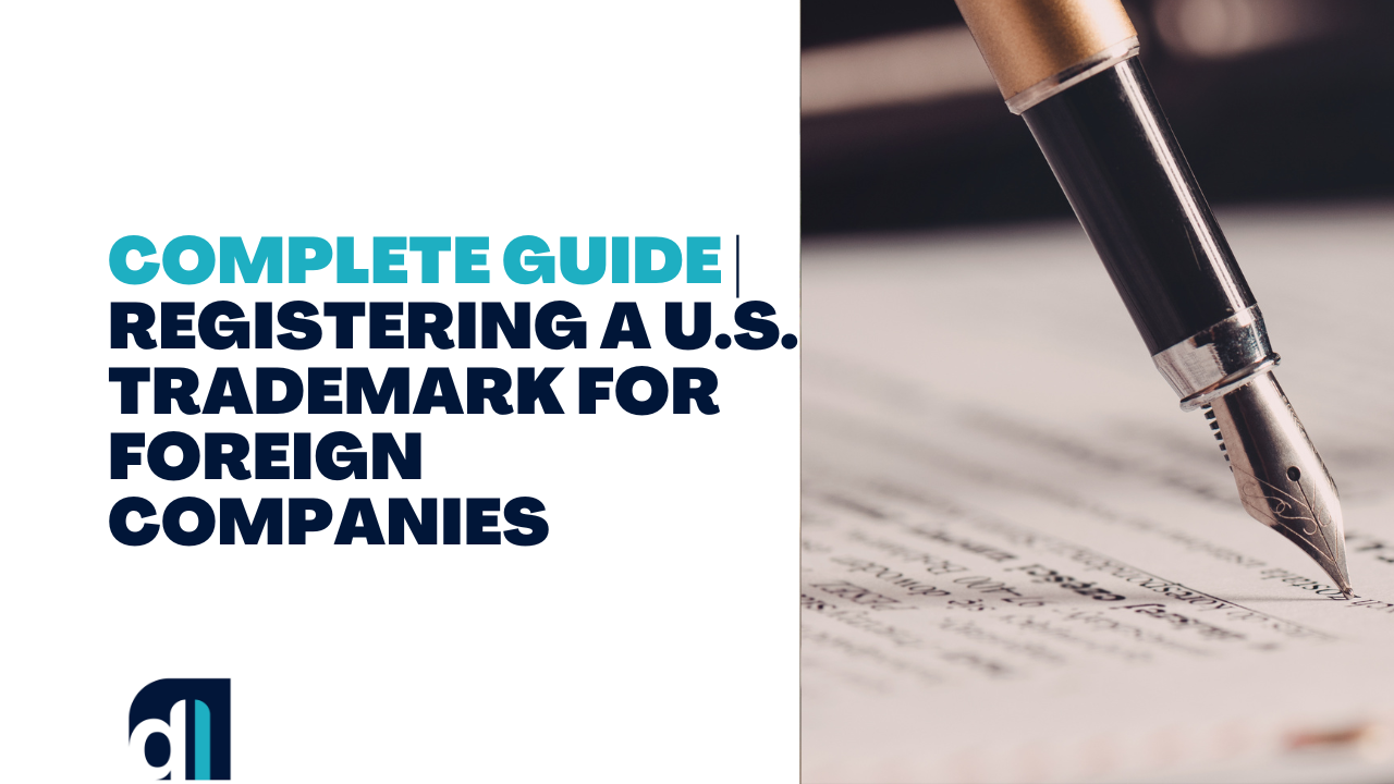 The Complete Guide To Registering A U.S. Trademark For Foreign ...