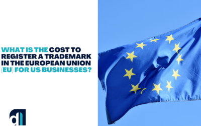 What Is The Cost To Register A Trademark In The European Union (EU) for US Businesses?