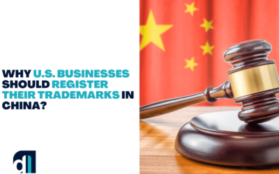 Why U.S. Businesses Should Register Their Trademarks in China?