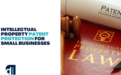 Intellectual Property Patent Protection for Small Businesses