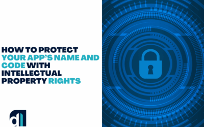 How to Protect Your App’s Name and Code with Intellectual Property Rights
