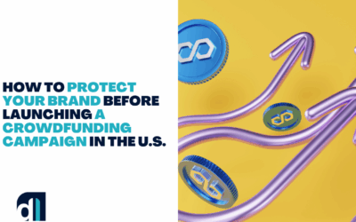 How to Protect Your Brand Before Launching a Crowdfunding Campaign in the U.S.