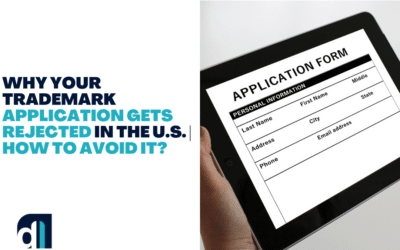 Why Your Trademark Application Gets Rejected in the U.S. | How to Avoid It?