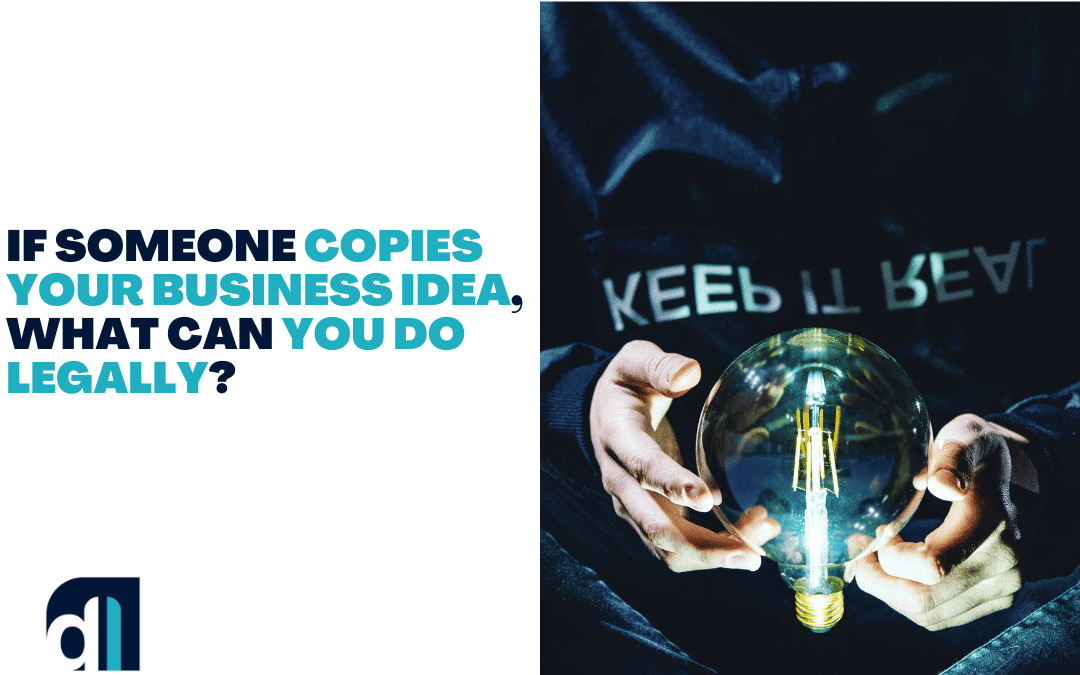 If someone copies your business idea, what can you do legally_featured
